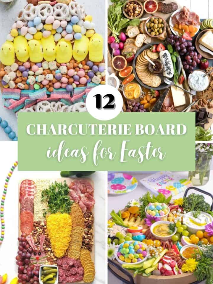 Two dessert and candy charcuterie boards and two meat and cheese charcuterie boards with a title in the middle stating "12 charcuterie board ideas for Easter".