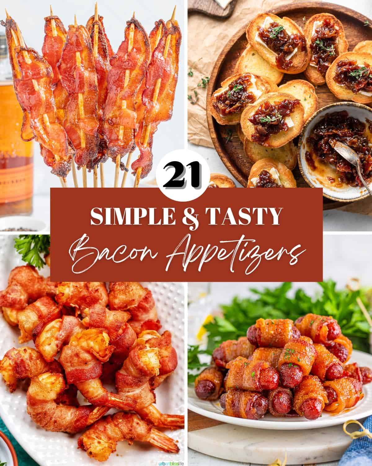 Candied bacon skewers, bourbon bacon jam crostini, several pieces of bacon wrapped shrimp and several pieces of brown sugar bacon little smokies with text that states "21 simple and tasty bacon appetizers".